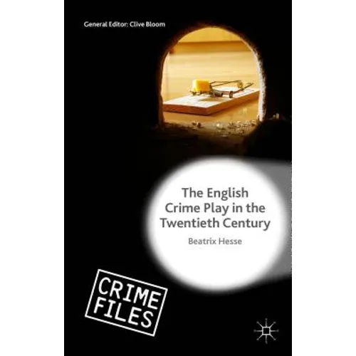 The English Crime Play in the Twentieth Century - Hardcover