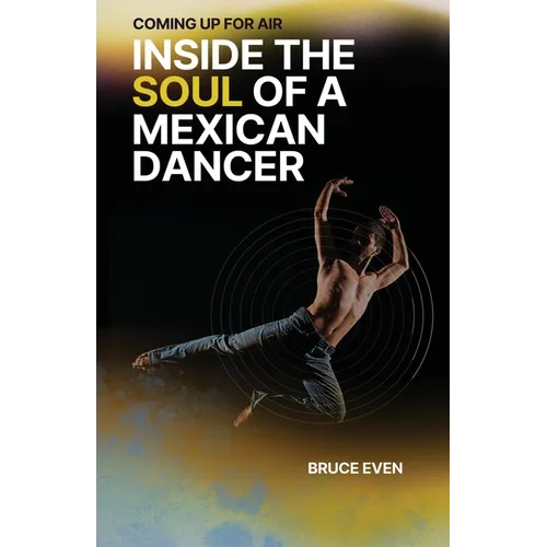 Coming Up for Air Inside the Soul of a Mexican Dancer - Paperback