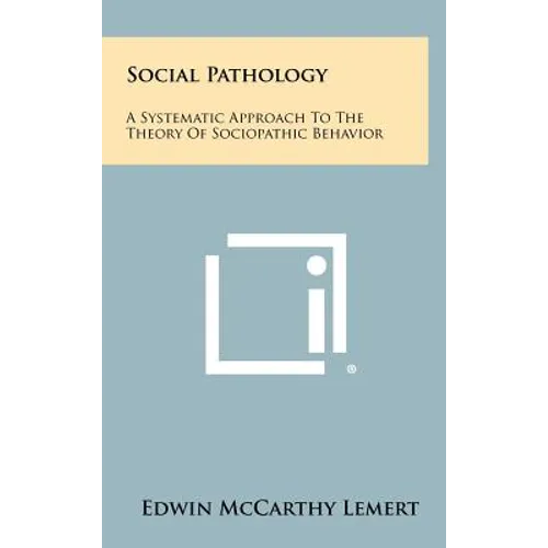 Social Pathology: A Systematic Approach To The Theory Of Sociopathic Behavior - Hardcover