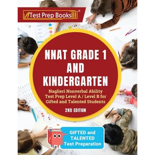 NNAT Grade 1 and Kindergarten: Naglieri Nonverbal Ability Test Prep Level A / Level B for Gifted and Talented Students [2nd Edition] - Paperback
