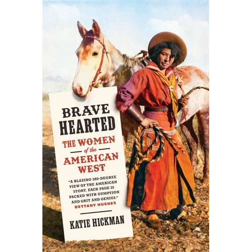 Brave Hearted: The Women of the American West - Hardcover