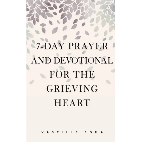 7-Day Prayer and Devotional for the Grieving Heart - Paperback