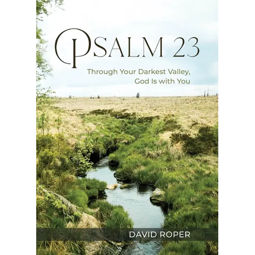 Psalm 23: Through Your Darkest Valley, God Is with You - Paperback