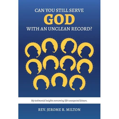 Can You Still Serve God With An Unclean Record? - Paperback