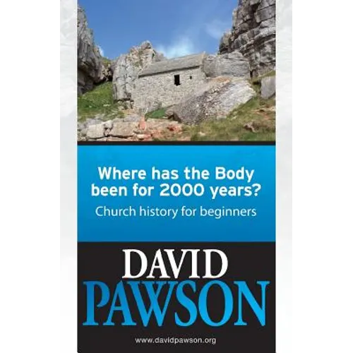 Where has the Body been for 2000 years?: Church History for beginners - Paperback
