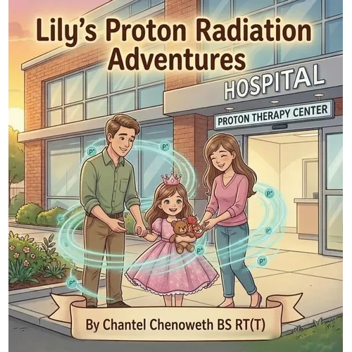 Lily's Proton Radiation Adventures - Hardcover