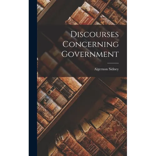 Discourses Concerning Government - Hardcover