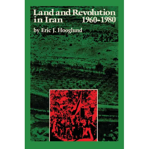 Land and Revolution in Iran, 1960-1980 - Paperback