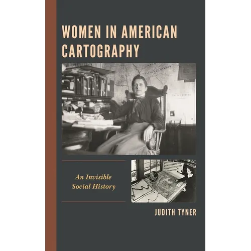Women in American Cartography: An Invisible Social History - Hardcover