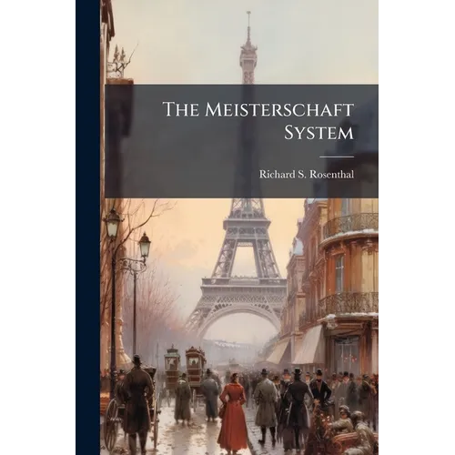 The Meisterschaft System: A Short and Practical Method of Acquiring Complete Fluency of Speech in the French Language - Paperback