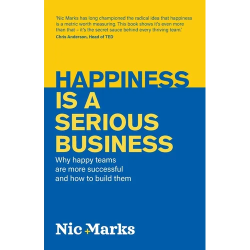 Happiness is a serious business: Why happy teams are more successful and how to build them - Paperback