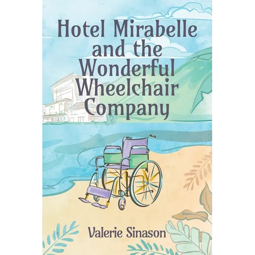 Hotel Mirabelle and the Wonderful Wheelchair Company - Paperback