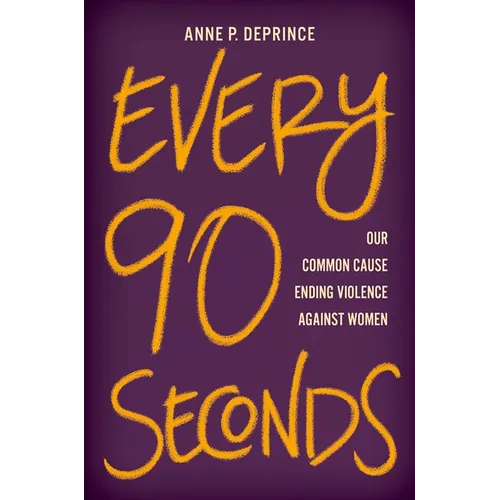 Every 90 Seconds: Our Common Cause Ending Violence Against Women - Hardcover