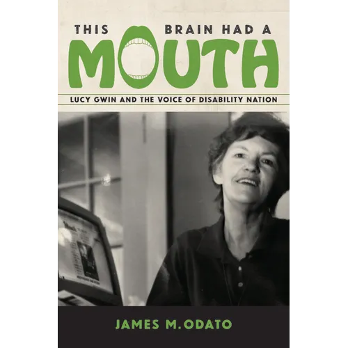 This Brain Had a Mouth: Lucy Gwin and the Voice of Disability Nation - Paperback