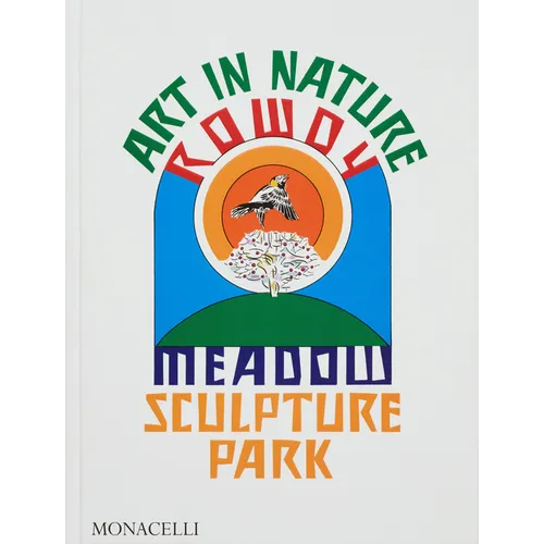 Art in Nature: Rowdy Meadow Sculpture Park - Hardcover