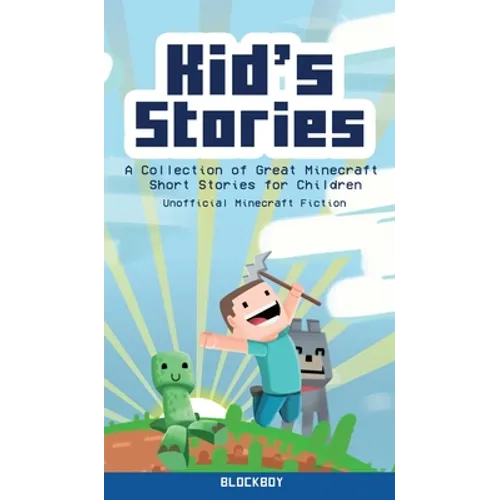 Kid's Stories: A Collection of Great Minecraft Short Stories for Children (Unofficial) - Hardcover