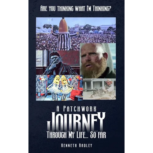 Are You Thinking What I'm Thinking? A Patchwork Journey Through My Life... So Far - Hardcover