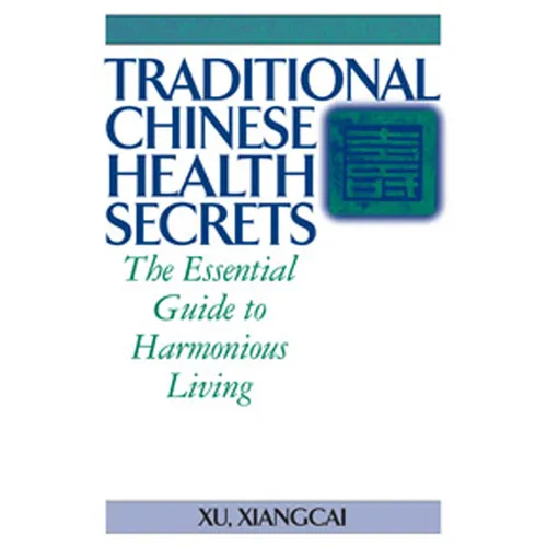 Traditional Chinese Health Secrets: The Essential Guide to Harmonious Living - Paperback
