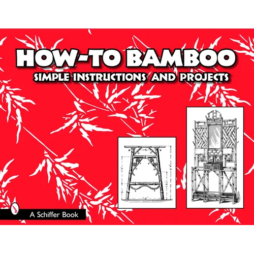 How to Bamboo: Simple Instructions and Projects - Paperback