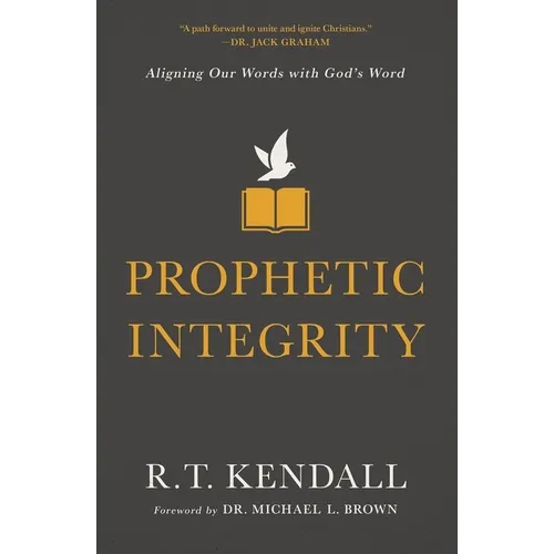 Prophetic Integrity: Aligning Our Words with God's Word - Paperback