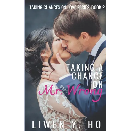 Taking a Chance on Mr. Wrong: A Christian Contemporary Romance - Paperback