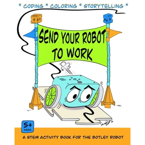 Send Your Robot to Work: A Coding & Coloring Book for the Botley Robot - Paperback
