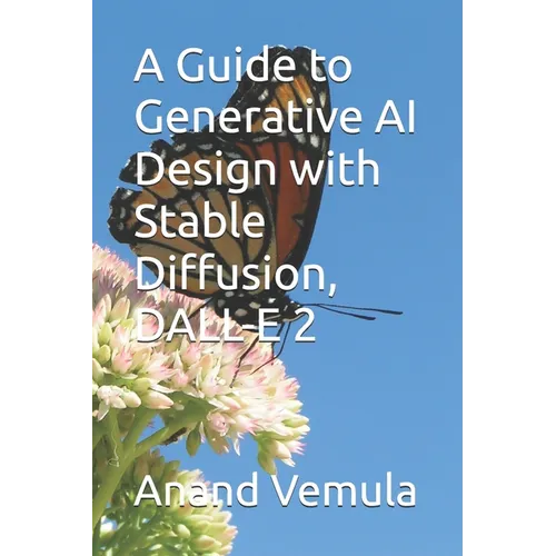 A Guide to Generative AI Design with Stable Diffusion, DALL-E 2 - Paperback