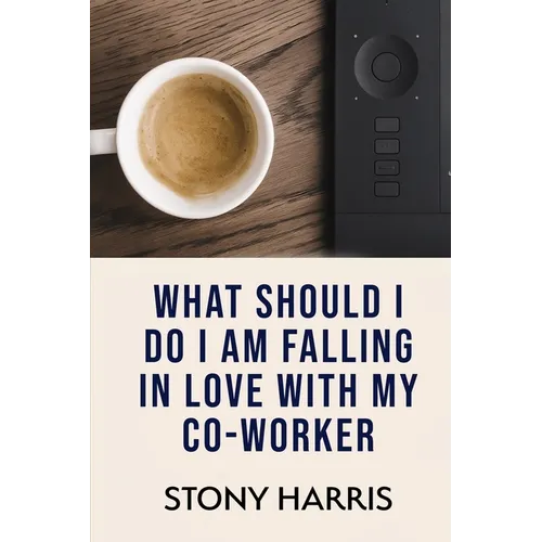 What Should I Do? I'm Falling in Love with a Co-worker - Paperback