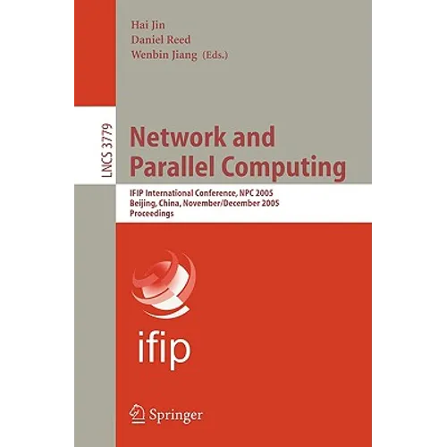 Network and Parallel Computing: Ifip International Conference, Npc 2004, Wuhan, China, October 18-20, 2004. Proceedings - Paperback