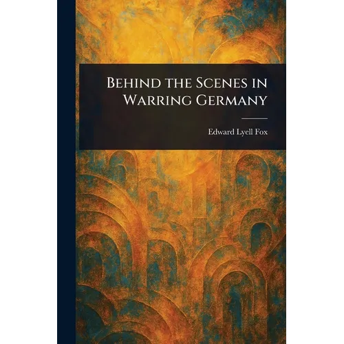 Behind the Scenes in Warring Germany - Paperback