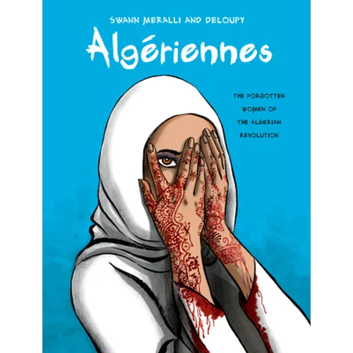 Algériennes: The Forgotten Women of the Algerian Revolution - Hardcover