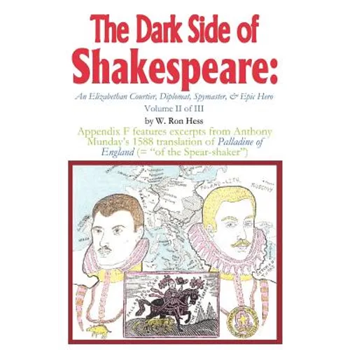 The Dark Side of Shakespeare: An Elizabethan Courtier, Diplomat, Spymaster, & Epic Hero - Paperback