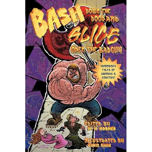 Bash Down the Door and Slice Open the Badguy - Paperback