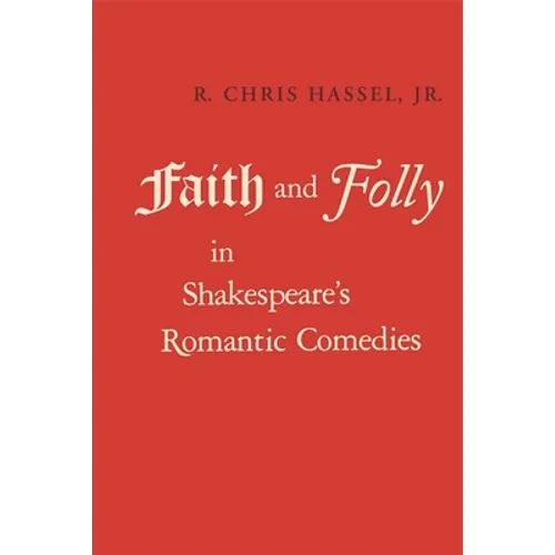 Faith and Folly in Shakespeare's Romantic Comedies - Paperback