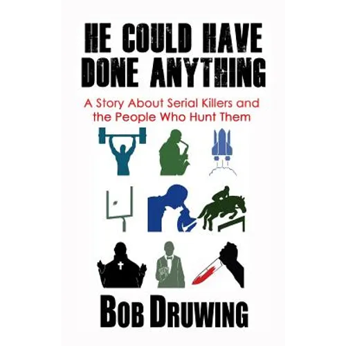 He Could Have Done Anything: A Story About Serial Killers and the People Who Hunt Them - Paperback