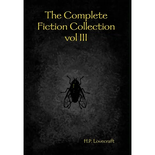 The Complete Fiction Collection vol III - Hardcover