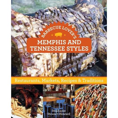 Barbecue Lover's Memphis and Tennessee Styles: Restaurants, Markets, Recipes & Traditions - Paperback