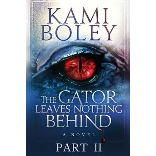 The Gator Leaves Nothing Behind - Part II - Paperback