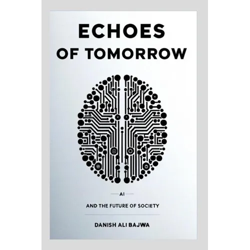 Echoes of Tomorrow: AI and the Future of Society - Paperback