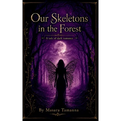 Our Skeletons in the Forest: A Tale of Dark Romance - Hardcover