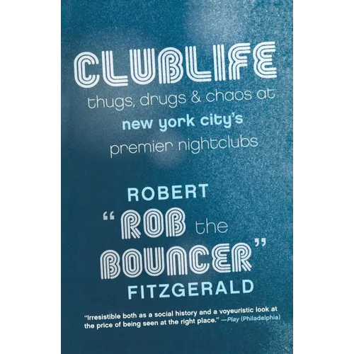 Clublife: Thugs, Drugs, and Chaos at New York City's Premier Nightclubs - Paperback