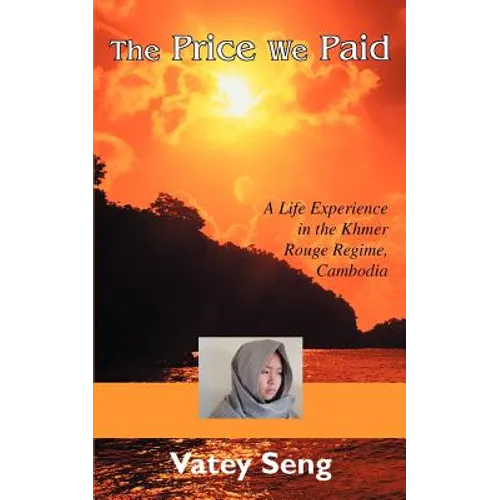 The Price We Paid: A Life Experience in the Khmer Rouge Regime, Cambodia - Paperback