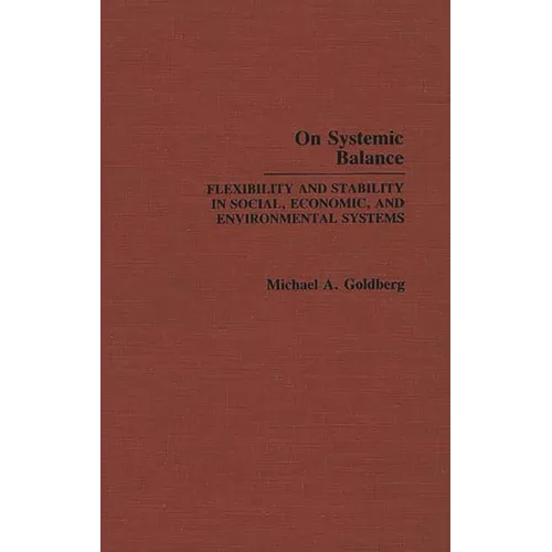 On Systemic Balance: Flexibility and Stability in Social, Economic, and Environmental Systems - Hardcover