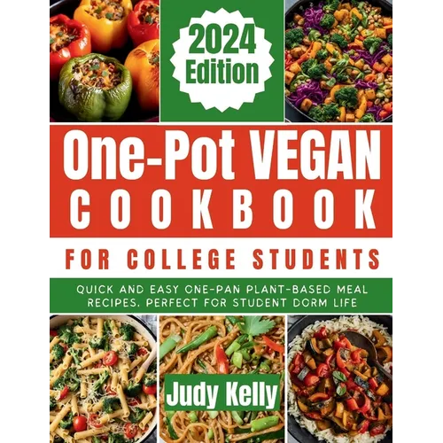 One-Pot Vegan Cookbook for College Students: Quick and Easy One-Pan Plant-Based Meal Recipes, Perfect for Student Dorm Life - Paperback