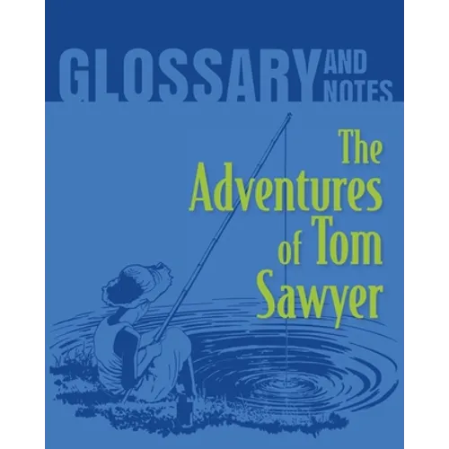 The Adventures of Tom Sawyer Glossary and Notes: The Adventures of Tom Sawyer - Paperback
