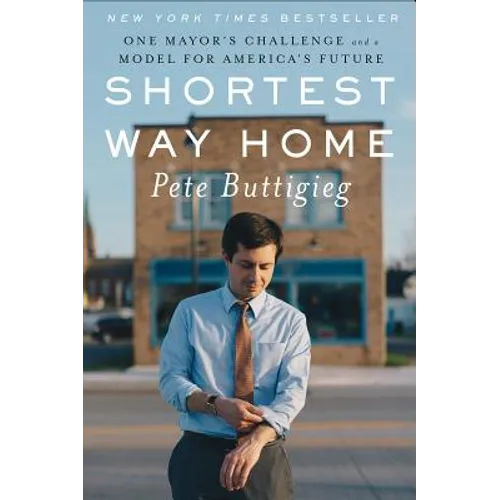 Shortest Way Home: One Mayor's Challenge and a Model for America's Future - Hardcover