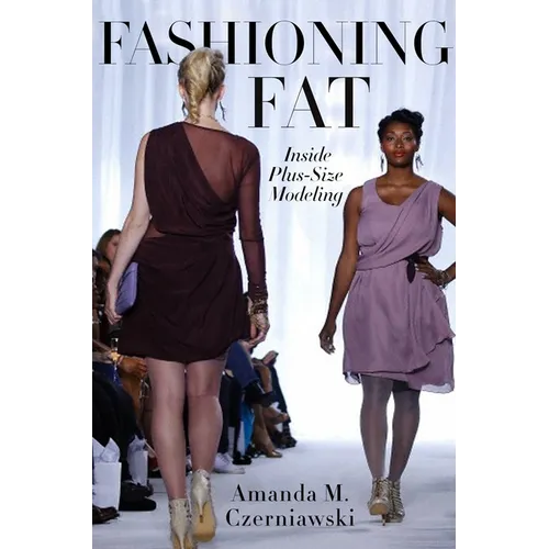 Fashioning Fat: Inside Plus-Size Modeling