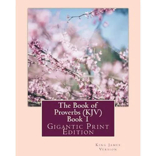 The Book of Proverbs (KJV) - Book 1: Gigantic Print Edition - Paperback