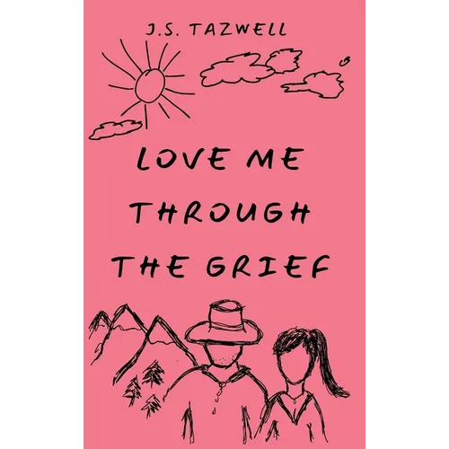 Love Me Through the Grief - Hardcover
