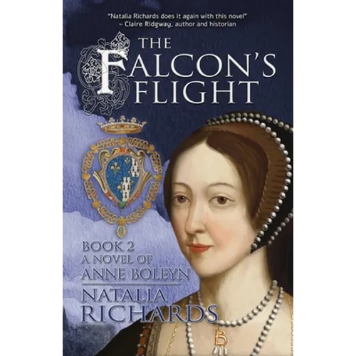 The Falcon's Flight: A novel of Anne Boleyn - Paperback
